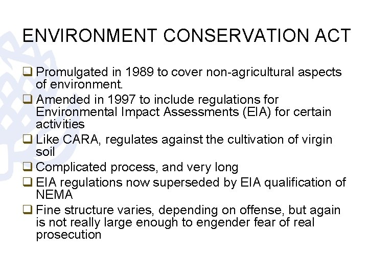 ENVIRONMENT CONSERVATION ACT q Promulgated in 1989 to cover non-agricultural aspects of environment. q