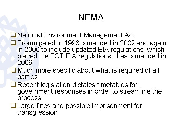 NEMA q National Environment Management Act q Promulgated in 1998, amended in 2002 and