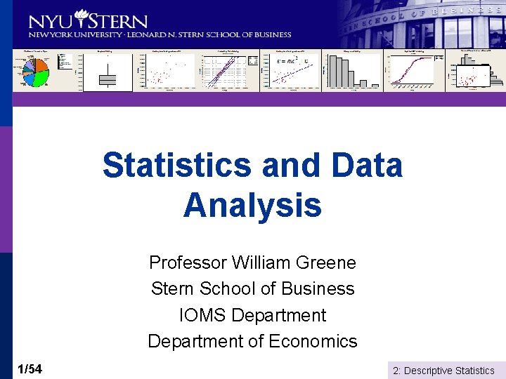 Statistics and Data Analysis Professor William Greene Stern School of Business IOMS Department of