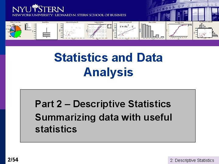 Statistics and Data Analysis Part 2 – Descriptive Statistics Summarizing data with useful statistics