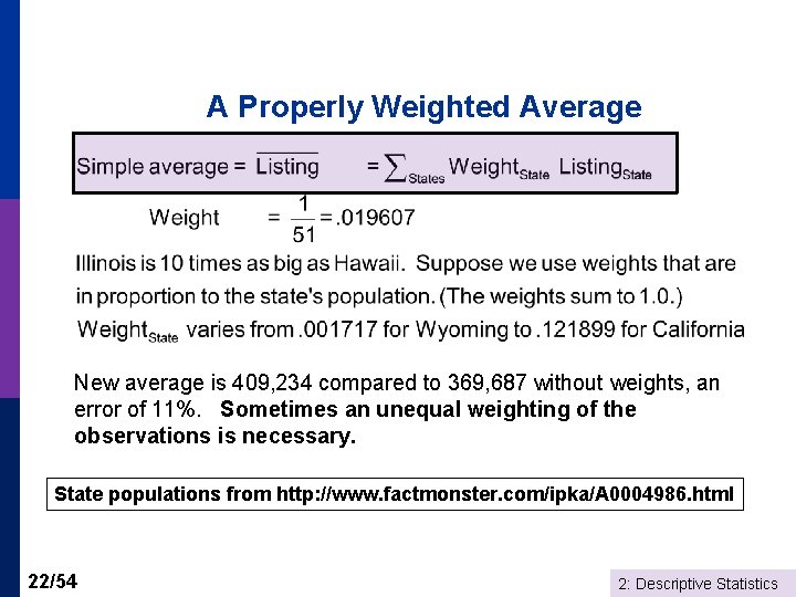 A Properly Weighted Average New average is 409, 234 compared to 369, 687 without