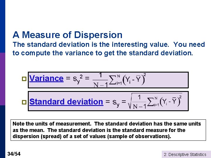 A Measure of Dispersion The standard deviation is the interesting value. You need to