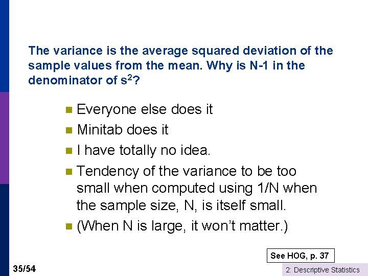 The variance is the average squared deviation of the sample values from the mean.