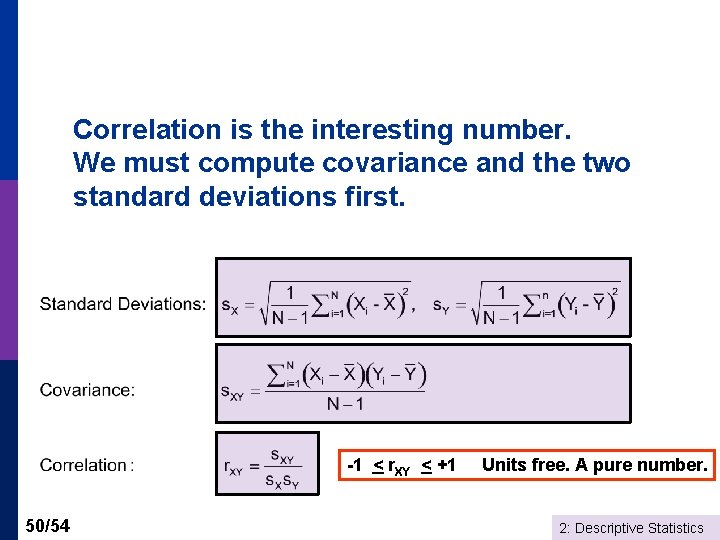 Correlation is the interesting number. We must compute covariance and the two standard deviations