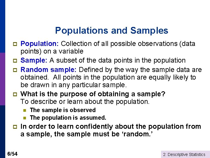 Populations and Samples p p Population: Collection of all possible observations (data points) on