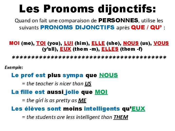 Les Pronoms dijonctifs: Quand on fait une comparaison de PERSONNES, utilise les suivants PRONOMS