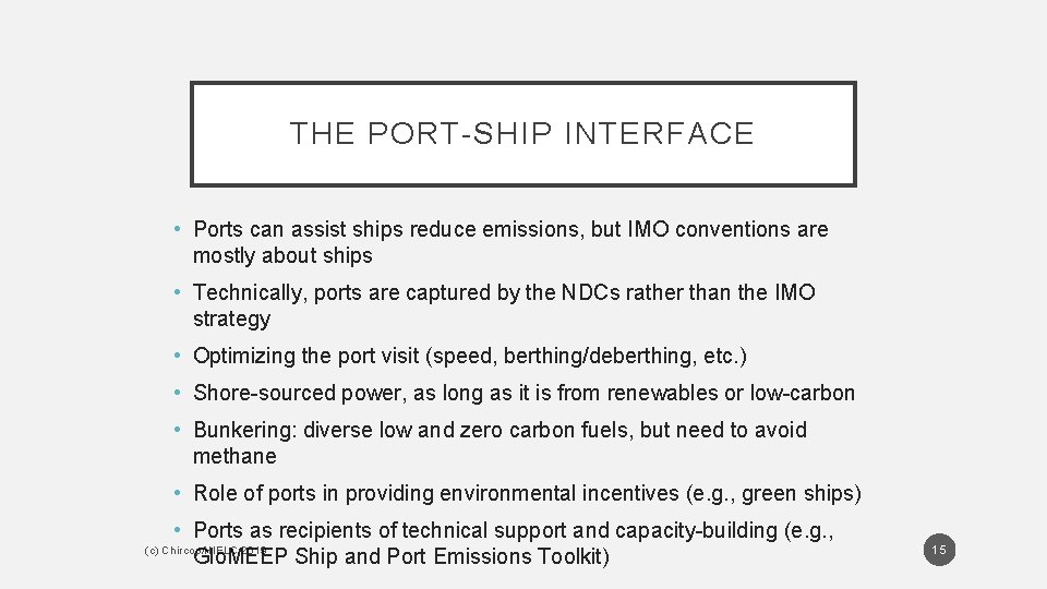 THE PORT-SHIP INTERFACE • Ports can assist ships reduce emissions, but IMO conventions are THE PORT-SHIP INTERFACE • Ports can assist ships reduce emissions, but IMO conventions are