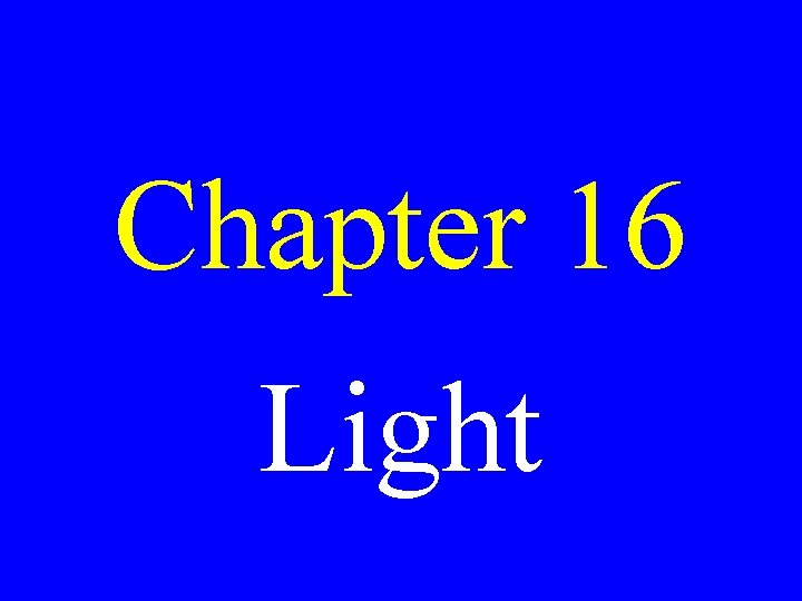 Chapter 16 Light Chapter 16 Light