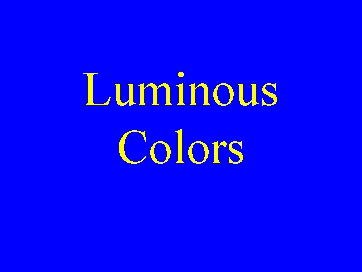Luminous Colors Luminous Colors