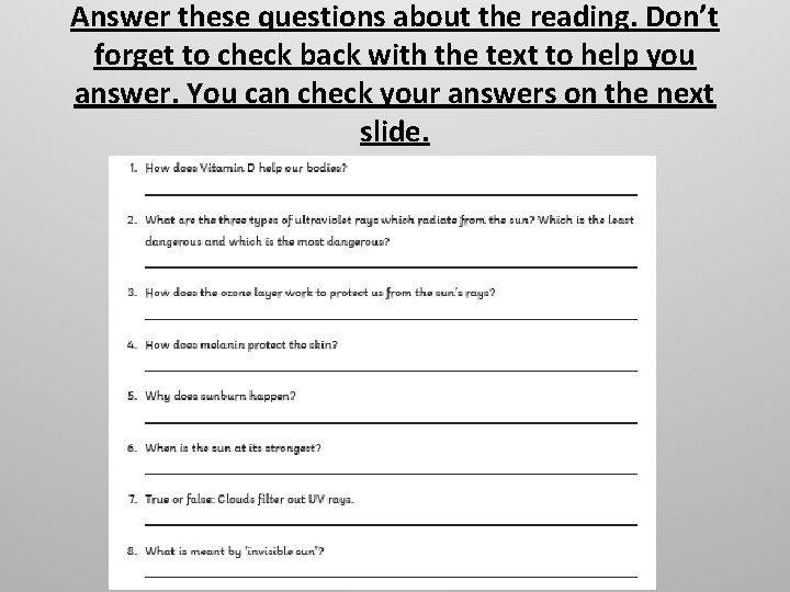 Answer these questions about the reading. Don’t forget to check back with the text