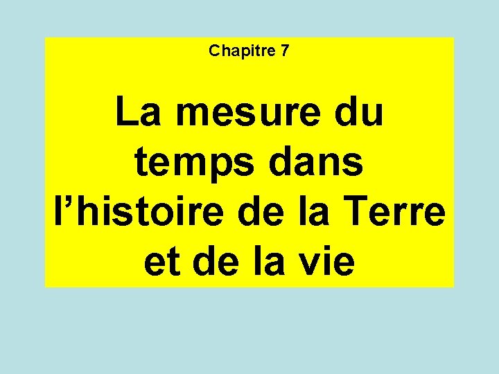 Chapitre 7 La mesure du temps dans l’histoire de la Terre et de la