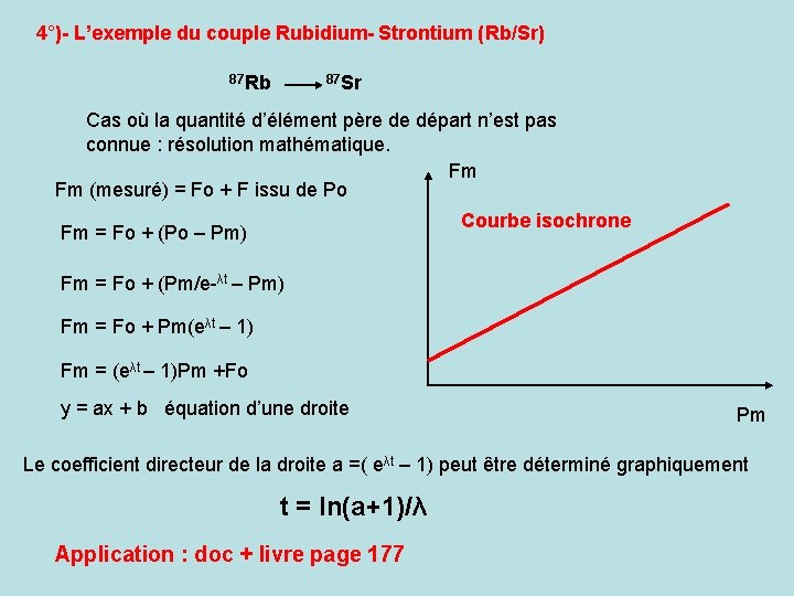 4°)- L’exemple du couple Rubidium- Strontium (Rb/Sr) 87 Rb 87 Sr Cas où la