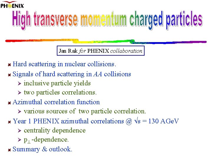 Jan Rak for PHENIX collaboration Hard scattering in nuclear collisions. Signals of hard scattering