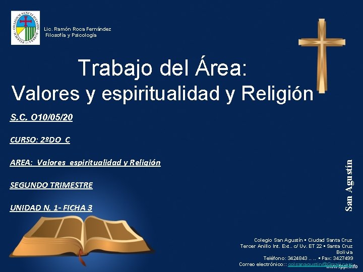 Lic. Ramón Roca Fernández Filosofía y Psicología Trabajo del Área: Valores y espiritualidad y