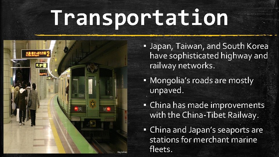 Transportation ▪ Japan, Taiwan, and South Korea have sophisticated highway and railway networks. ▪