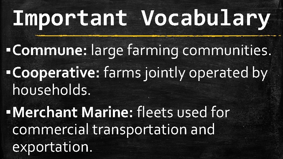Important Vocabulary ▪ Commune: large farming communities. ▪ Cooperative: farms jointly operated by households.