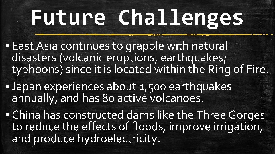 Future Challenges ▪ East Asia continues to grapple with natural disasters (volcanic eruptions, earthquakes;