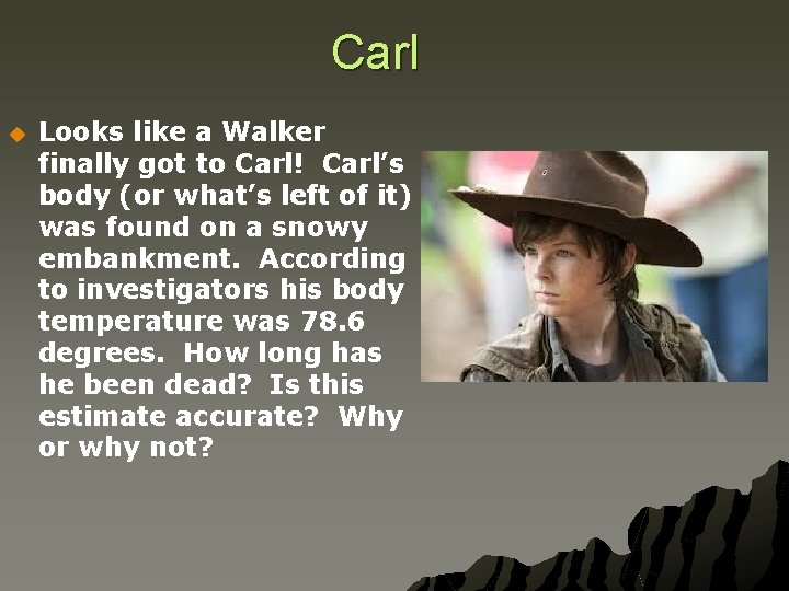 Carl u Looks like a Walker finally got to Carl! Carl’s body (or what’s