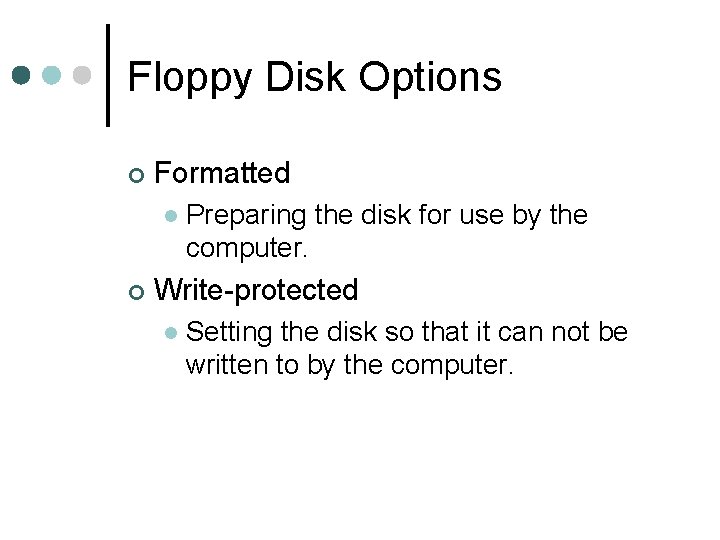 Floppy Disk Options ¢ Formatted l ¢ Preparing the disk for use by the