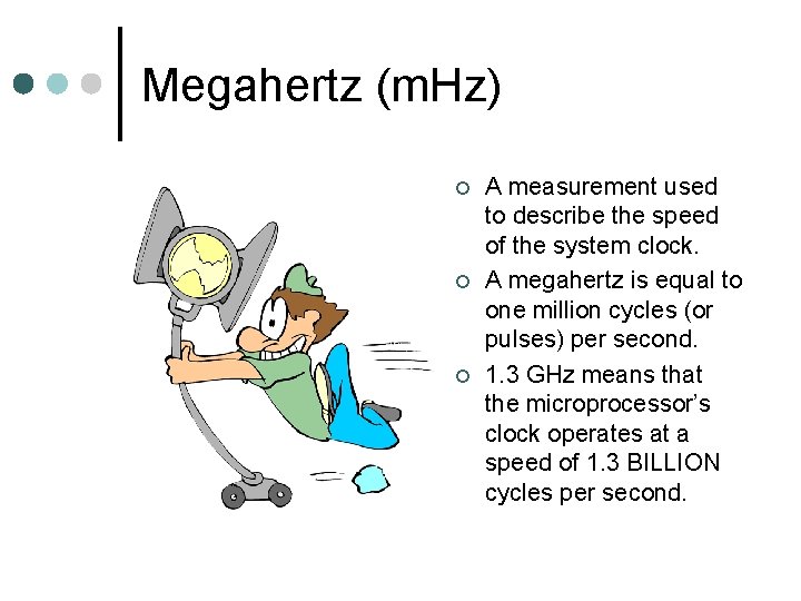 Megahertz (m. Hz) ¢ ¢ ¢ A measurement used to describe the speed of