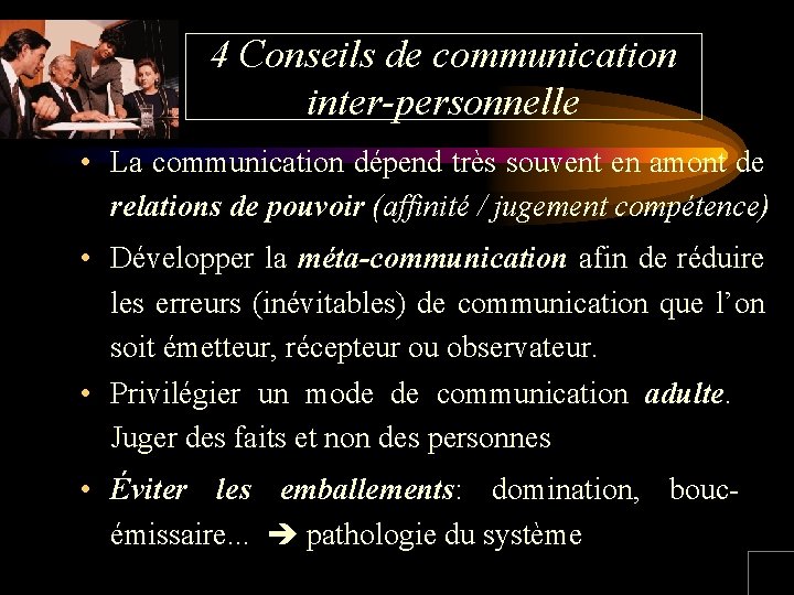 4 Conseils de communication inter-personnelle • La communication dépend très souvent en amont de