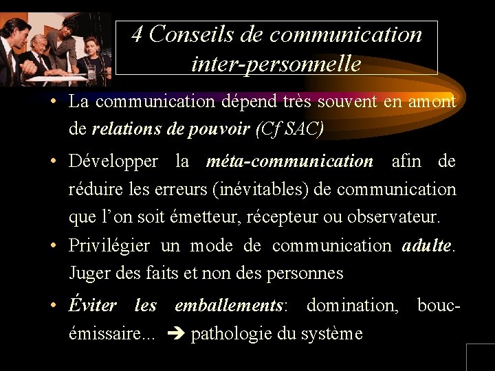 4 Conseils de communication inter-personnelle • La communication dépend très souvent en amont de