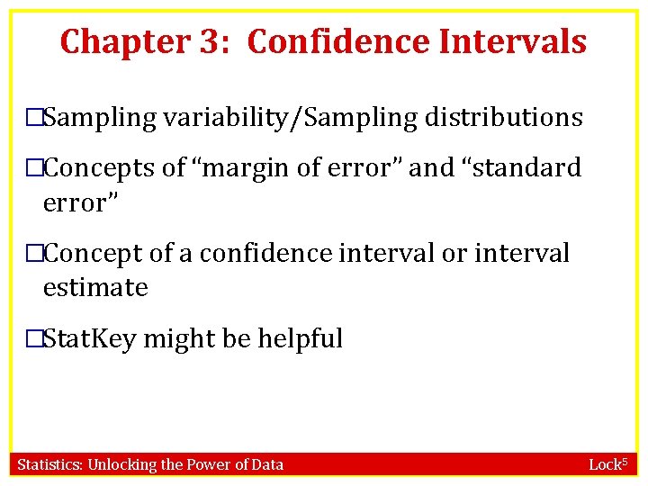 Chapter 3: Confidence Intervals �Sampling variability/Sampling distributions �Concepts of “margin of error” and “standard