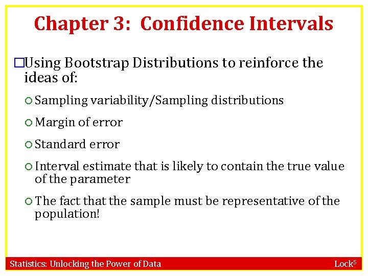 Chapter 3: Confidence Intervals �Using Bootstrap Distributions to reinforce the ideas of: Sampling variability/Sampling