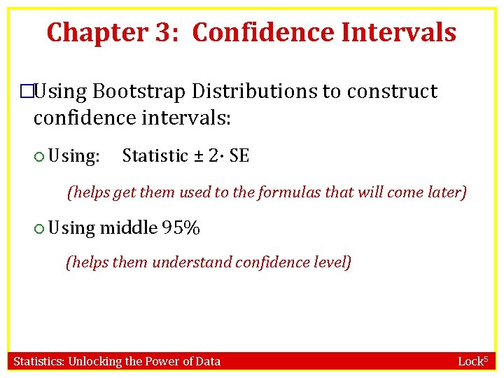 Chapter 3: Confidence Intervals �Using Bootstrap Distributions to construct confidence intervals: Using: Statistic ±