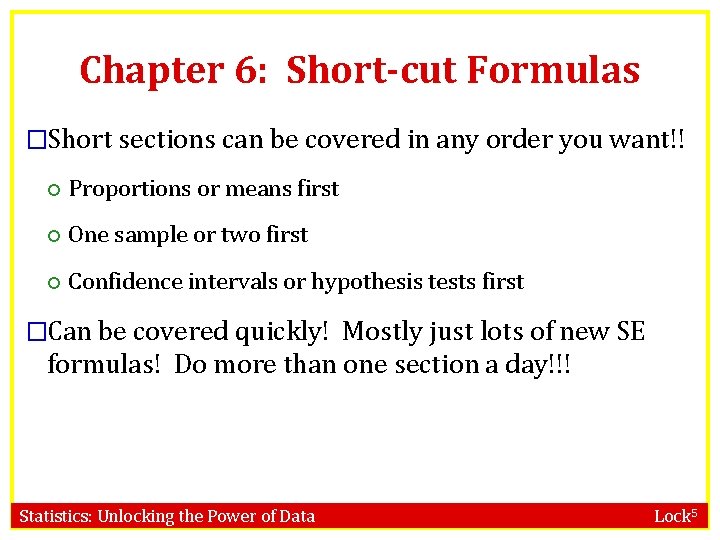 Chapter 6: Short-cut Formulas �Short sections can be covered in any order you want!!