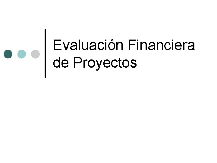 Evaluación Financiera de Proyectos 