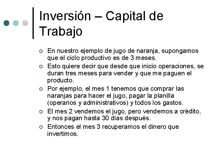 Inversión – Capital de Trabajo ¢ ¢ ¢ En nuestro ejemplo de jugo de