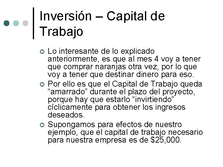 Inversión – Capital de Trabajo ¢ ¢ ¢ Lo interesante de lo explicado anteriormente,