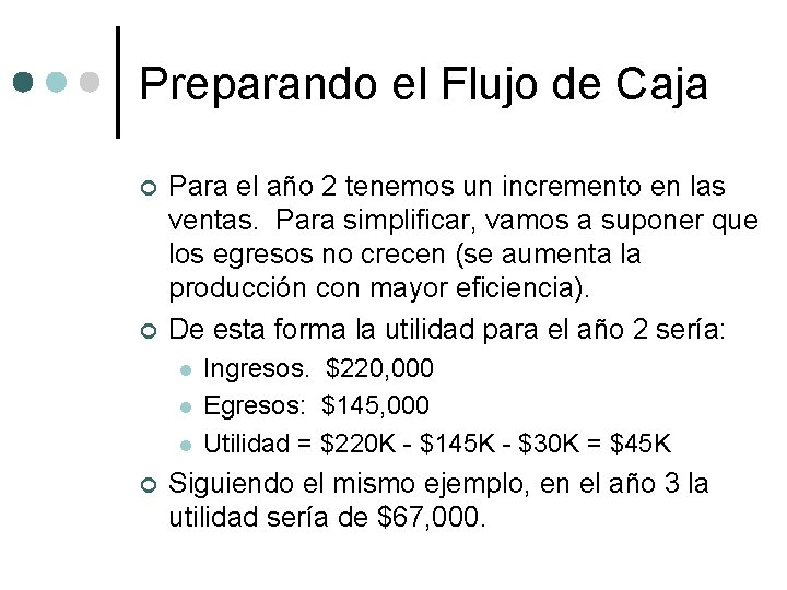 Preparando el Flujo de Caja ¢ ¢ Para el año 2 tenemos un incremento