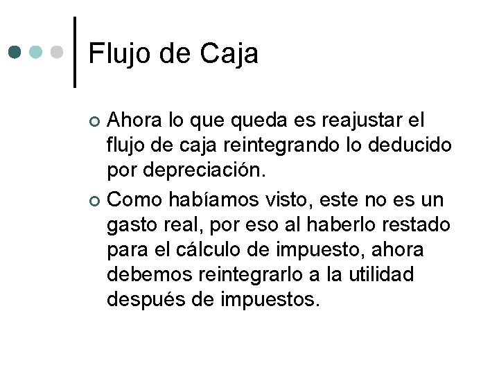 Flujo de Caja Ahora lo queda es reajustar el flujo de caja reintegrando lo