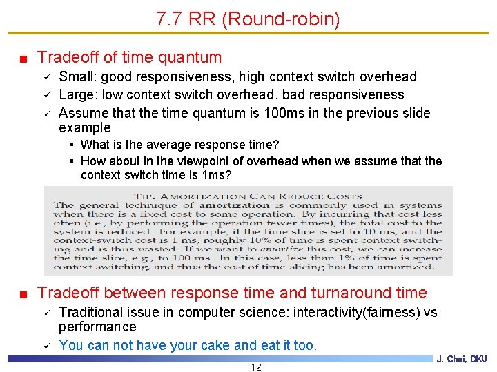 7. 7 RR (Round-robin) Tradeoff of time quantum ü ü ü Small: good responsiveness,