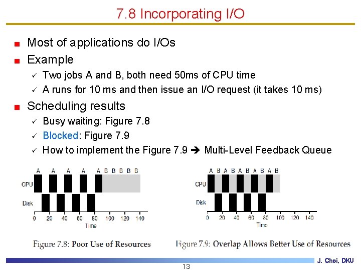 7. 8 Incorporating I/O Most of applications do I/Os Example ü ü Two jobs