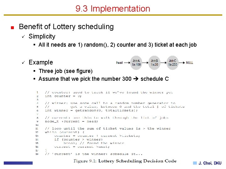 9. 3 Implementation Benefit of Lottery scheduling ü Simplicity § All it needs are