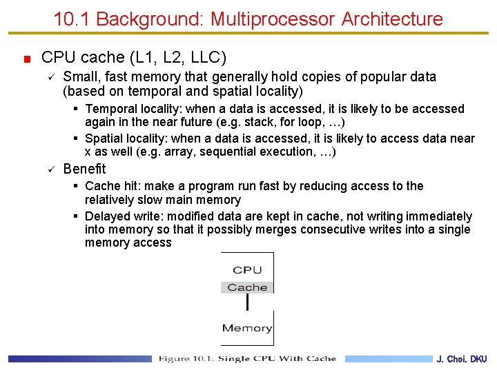 10. 1 Background: Multiprocessor Architecture CPU cache (L 1, L 2, LLC) ü Small,