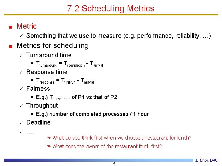 7. 2 Scheduling Metrics Metric ü Something that we use to measure (e. g.