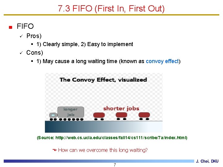 7. 3 FIFO (First In, First Out) FIFO ü Pros) § 1) Clearly simple,