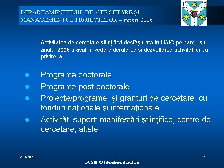 DEPARTAMENTULUI DE CERCETARE ŞI MANAGEMENTUL PROIECTELOR – raport 2006 Activitatea de cercetare ştiinţifică desfăşurată