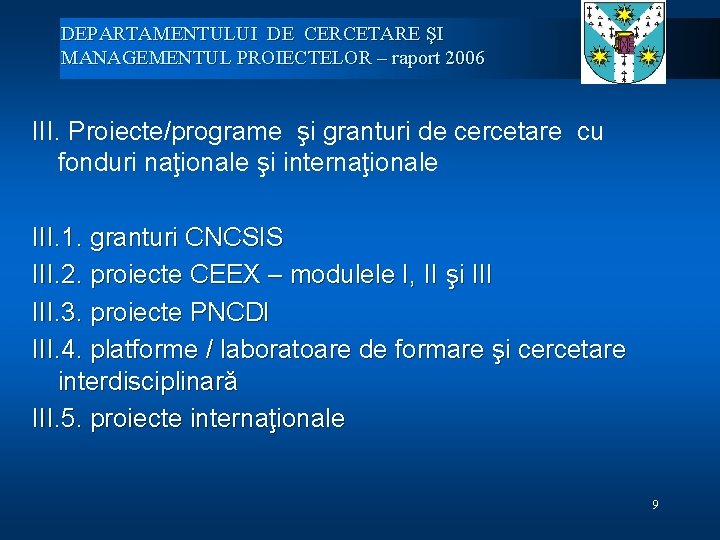 DEPARTAMENTULUI DE CERCETARE ŞI MANAGEMENTUL PROIECTELOR – raport 2006 III. Proiecte/programe şi granturi de