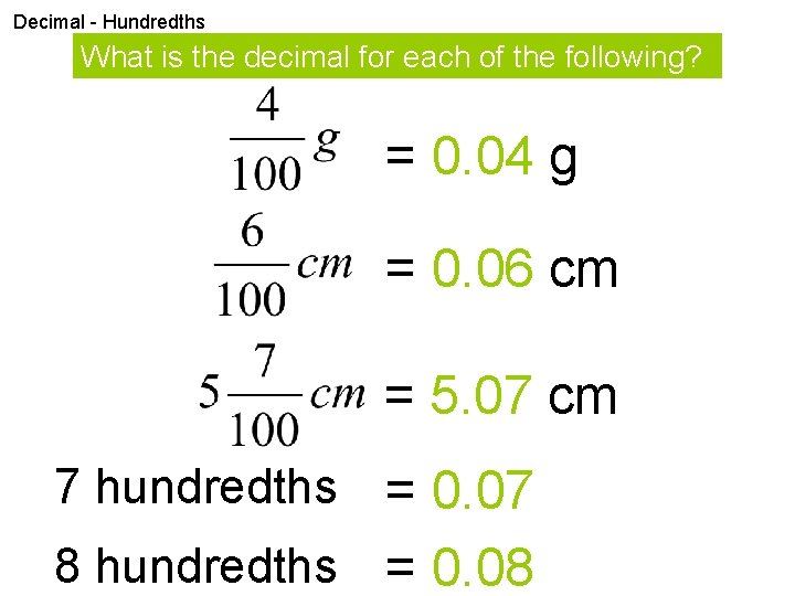 Decimal - Hundredths What is the decimal for each of the following? = 0.