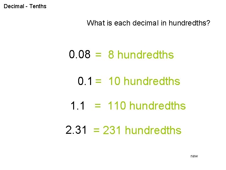 Decimal - Tenths What is each decimal in hundredths? 0. 08 = 8 hundredths