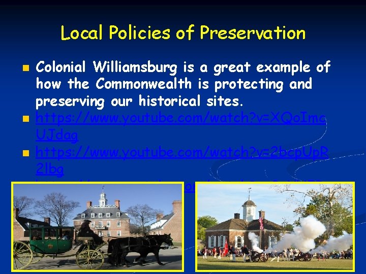 Local Policies of Preservation Colonial Williamsburg is a great example of how the Commonwealth