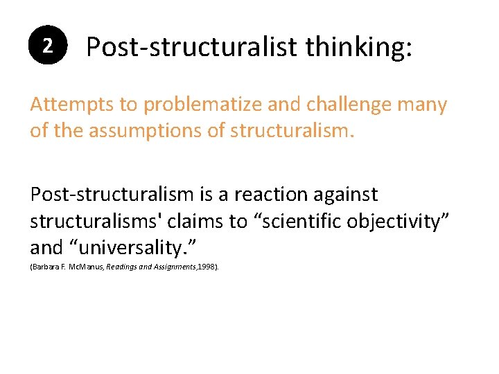 2 Post-structuralist thinking: Attempts to problematize and challenge many of the assumptions of structuralism.