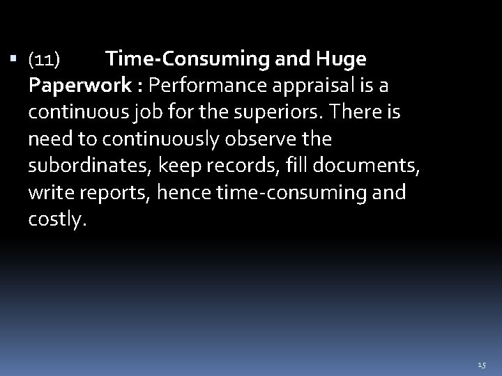  (11) Time-Consuming and Huge Paperwork : Performance appraisal is a continuous job for