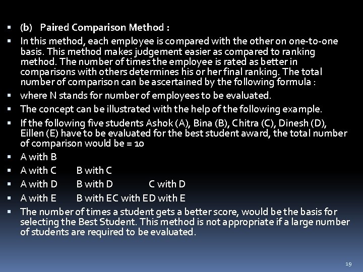  (b) Paired Comparison Method : In this method, each employee is compared with