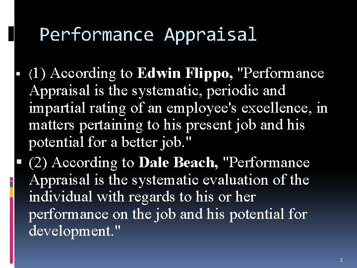 Performance Appraisal (1) According to Edwin Flippo, "Performance Appraisal is the systematic, periodic and